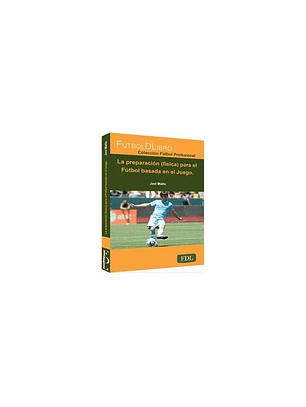La Preparacion (Física) Para El Futbol Basada En El Juego