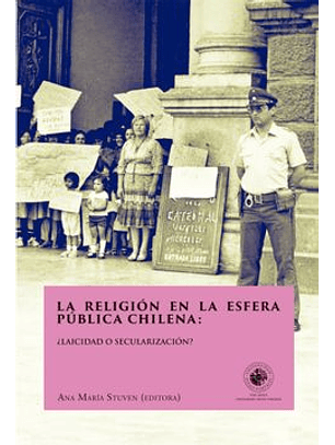 La Religión En La Esfera Pública Chilena: ¿Laicidad O Secularización?