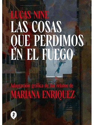 Las Cosas Que Perdimos En El Fuego (Nov. Grafíca)