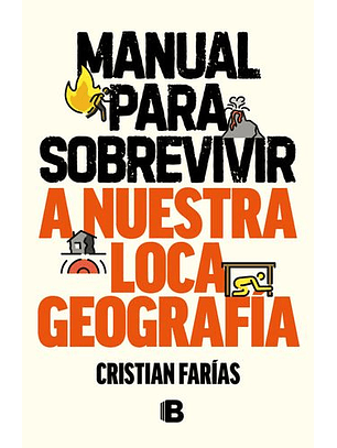Manual Para Sobrevivir A Nuestra Loca Geografía