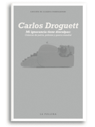 Mi Ignorancia Tiene Disculpas: Crónicas De Patria, Pobreza Y Guerra Mundial