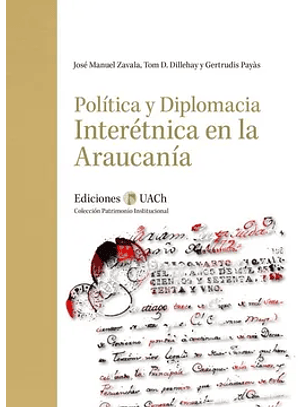Política Y Diplomacia Interétnica En La Araucanía