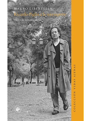 Ricardo Piglia A La Intemperie