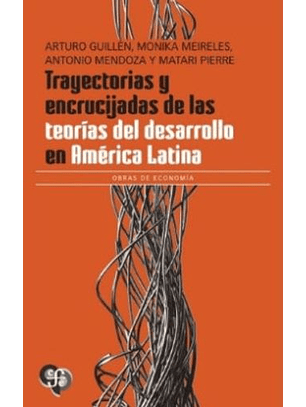 Trayectorias Y Encrucijadas De Las Teorías Del Desarrollo En América Latina