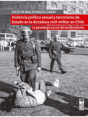 Violencia Política Sexual Y Terrorismo De Estado En La Dictadura Civil-militar En Chile.