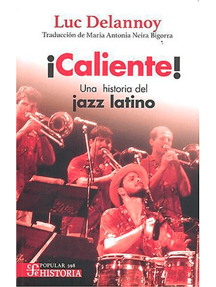¡Caliente! Una Historia Del Jazz Latino