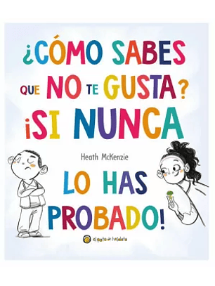 ¿Como Sabes Que No Te Gusta? ¡Si Nunca Lo Has Probado!