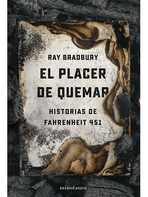 El Placer De Quemar : Historias De Fahrenheit 451