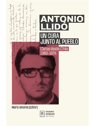 Antonio Llido: Un Cura Junto Al Pueblo