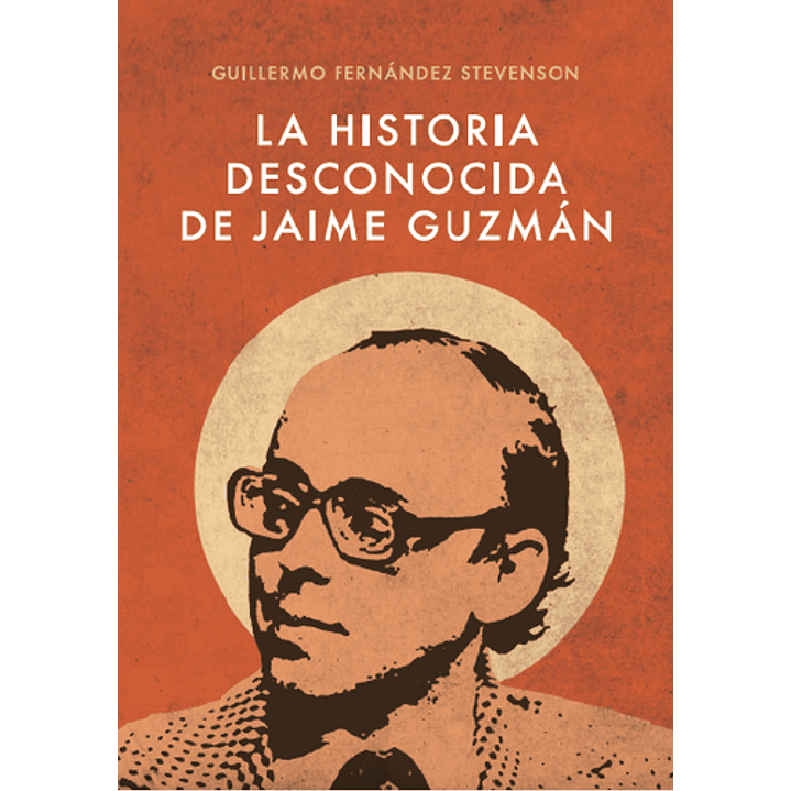 La Historia Desconocida De Jaime Guzmán 1