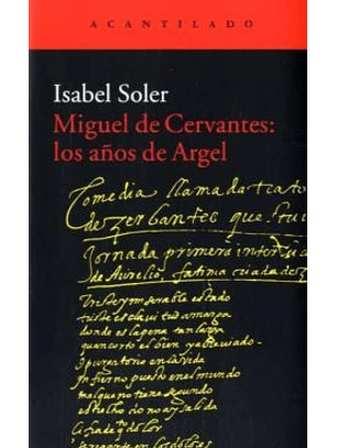 Miguel De Cervantes: Los Años De Argel