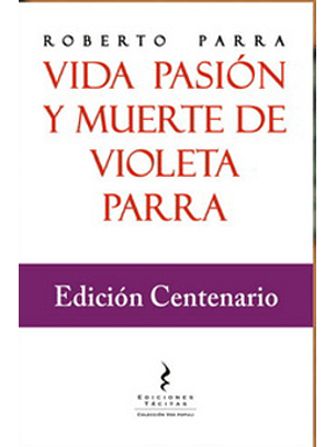 Vida Pasión Y Muerte De Violeta Parra