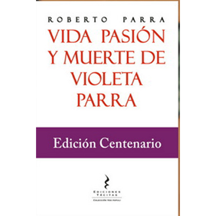 Vida Pasión Y Muerte De Violeta Parra 1