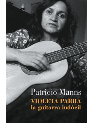 Violeta Parra, La Guitarra Indocil