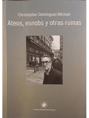 Ateos, Esnobs Y Otras Ruinas