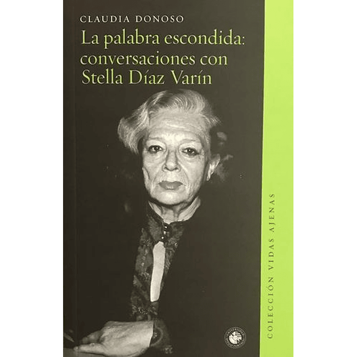 La Palabra Escondida: Conversaciones Con Stella Díaz Varin 1