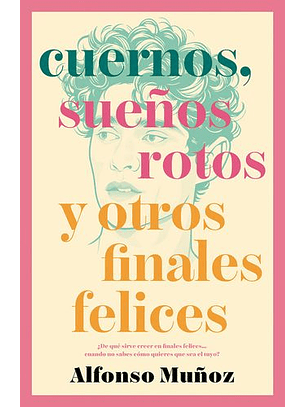 Cuernos, Sueños Rotos Y Otros Finales Felices