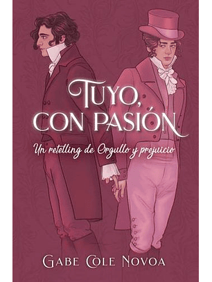Tuyo, Con Pasión (Retelling De Orgullo Y Prejuicio)