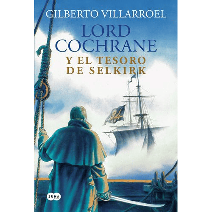 Lord Cochrane  Y El Tesoro Del Selkirk 1