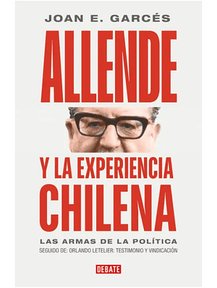 Allende Y La Experiencia Chilena