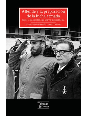 Allende Y La Preparación De La Lucha Armada