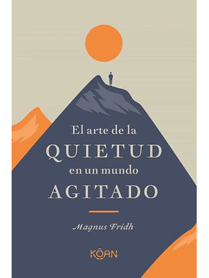 El Arte De La Quietud En Un Mundo Agitado