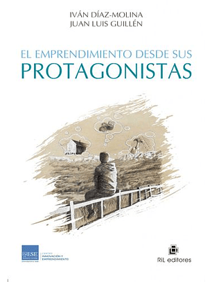 El Emprendimiento Desde Sus Protagonistas