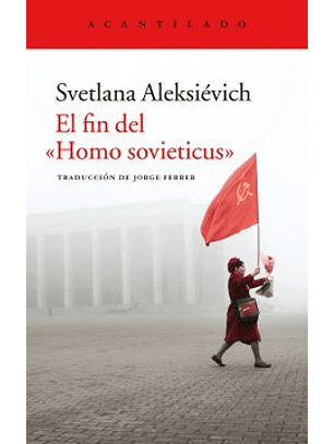 El Fin Del Homo Sovieticus
