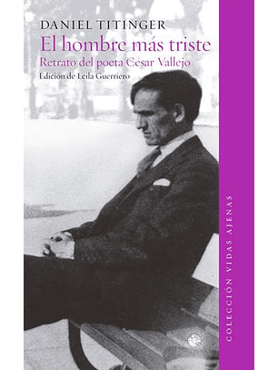 El Hombre Mas Triste Retrato De Cesar Vallejo