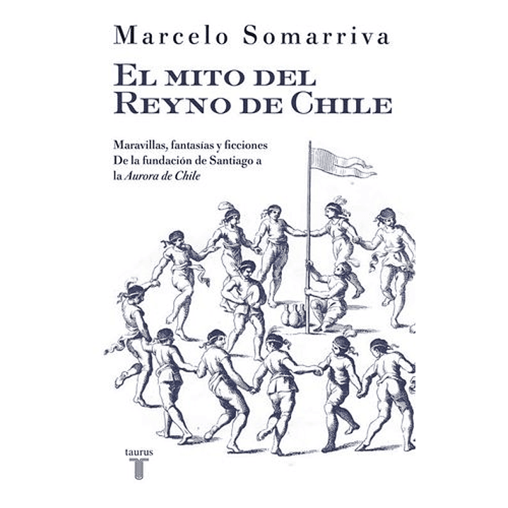 El Mito Del Reyno De Chile 1