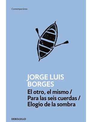 El Otro, El Mismo / Para Las Seis Cuerdas / Elogio De La Sombra