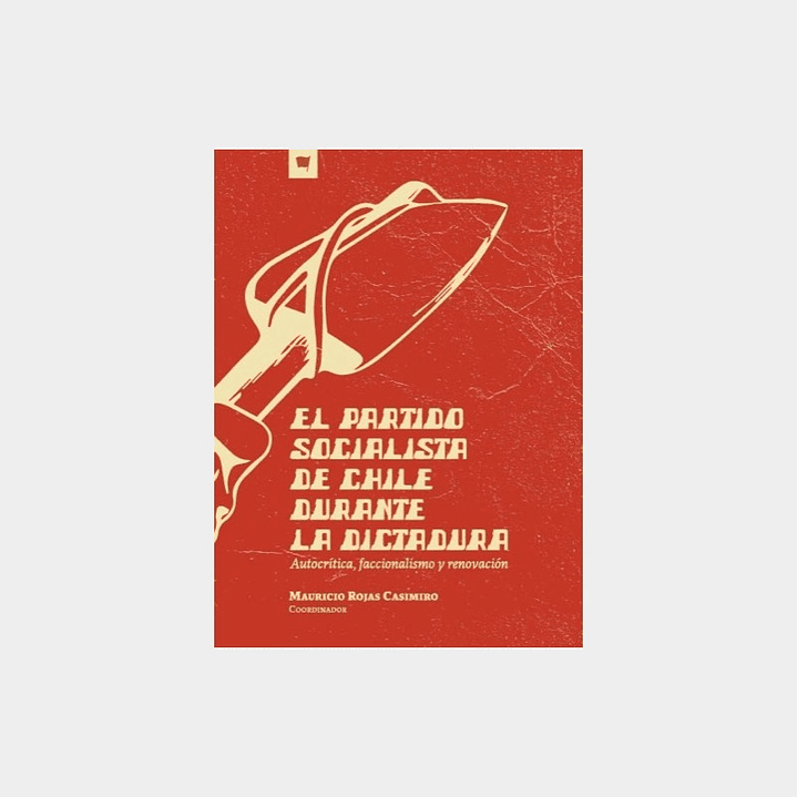 El Partido Socialista De Chile Durante La Dictadura 1