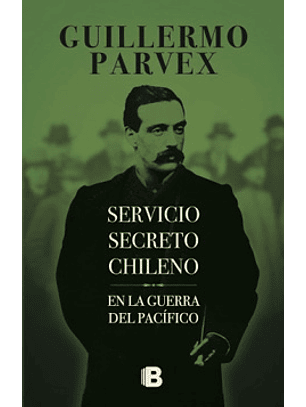 El Servicio Secreto Chileno En La Guerra Del Pacifico