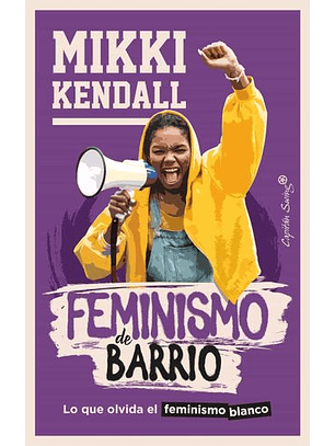 Feminismo De Barrio : Lo Que Olvida El Feminismo Blanco