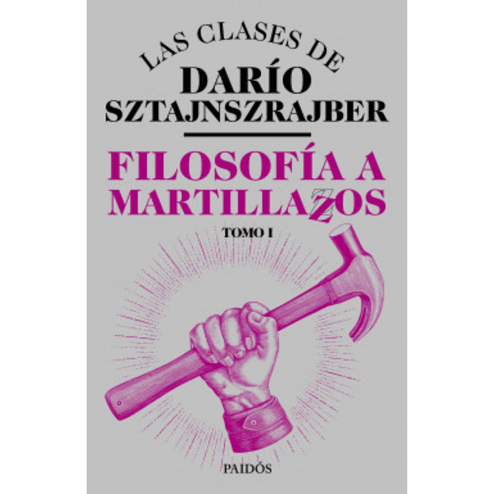 Filosofía A Martillazos Tomo 1 1
