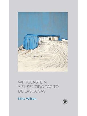 Wittgenstein Y El Sentido Tacito De Las Cosas