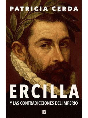 Ercilla Y Las Contradicciones Del Imperio