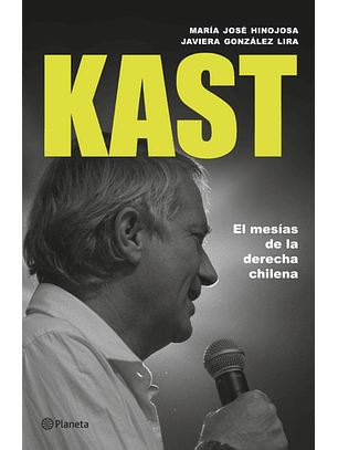 Kast: El Mesías De La Derecha Chilena