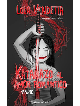Lola Vendetta. Katanazo Al Amor Romántico
