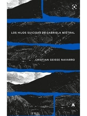 Los Hijos Suicidas De Gabriela Mistral