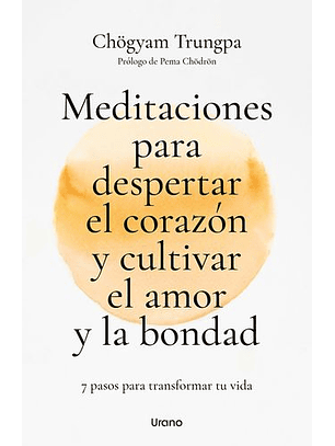 Meditaciones Para Despertar El Corazón Y Cultivar El Amor Y La Bondad