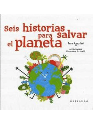 Seis Historias Para Salvar El Planeta