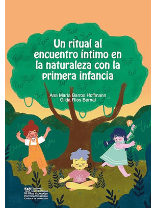 Un Ritual Al Encuentro ÍNtimo En La Naturaleza Con La Primera Infancia