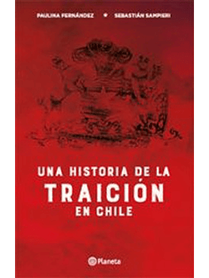 Una Historia De La Traicion En Chile