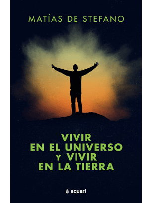 Vivir En El Universo Y Vivir En La Tierra