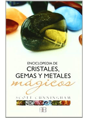 Enciclopedia De Los Cristales, Gemas Y Metales Magicos