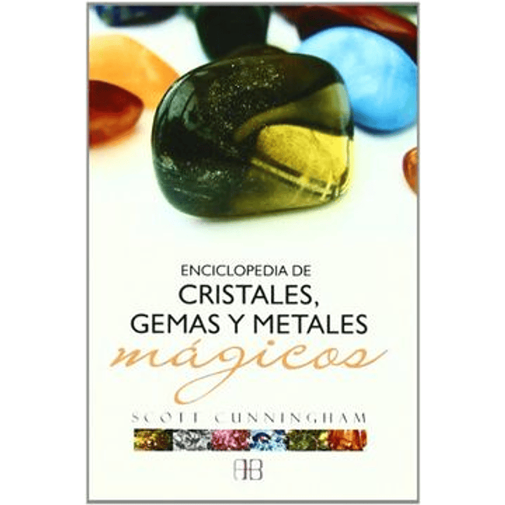 Enciclopedia De Los Cristales, Gemas Y Metales Magicos 1