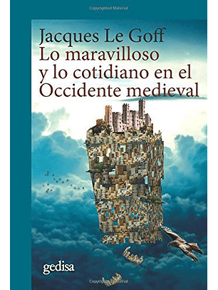 Lo Maravilloso Y Lo Cotidiano En El Occidente Medieval