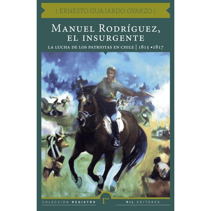 Manuel Rodríguez, El Insurgente 1