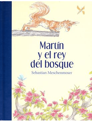Martín Y El Rey Del Bosque
